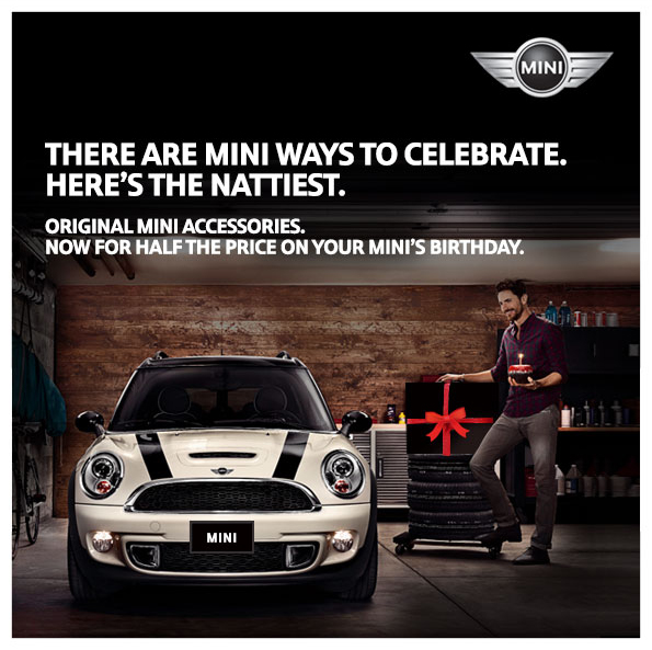 THERE ARE MINI WAYS TO CELEBRATE. HERE’S THE NATTIEST. ORIGINAL MINI ACCESSORIES. NOW FOR HALF THE PRICE ON YOUR MINI’S BIRTHDAY.